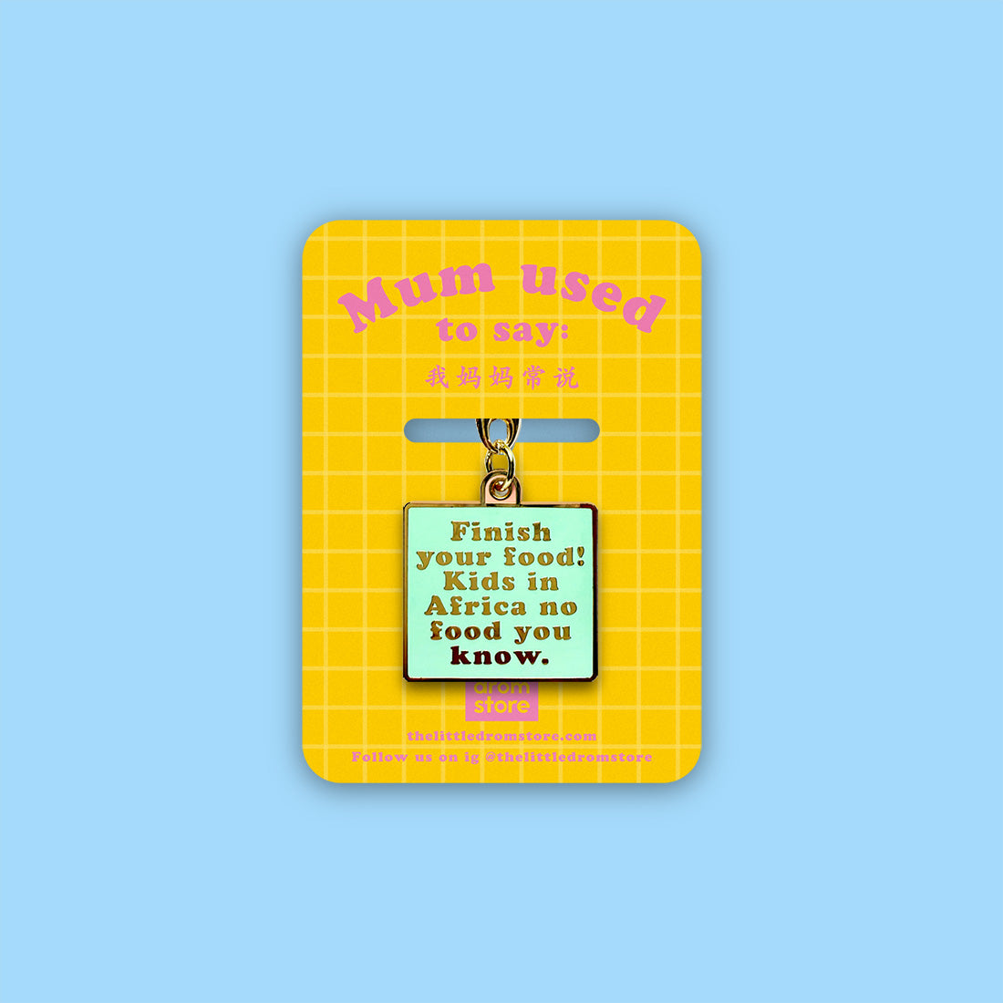 Mum Says Keychain – Finish your Food
