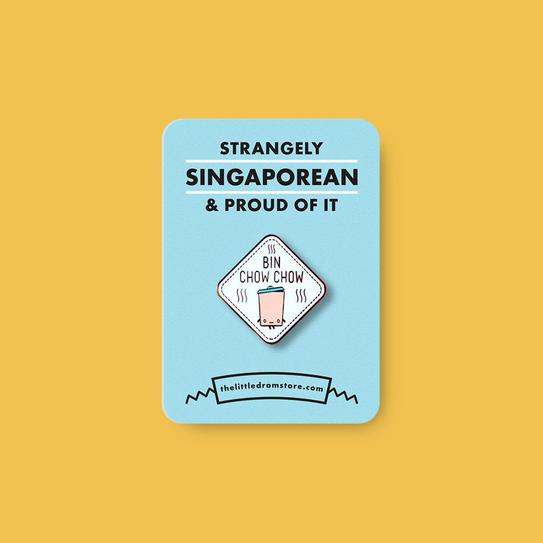 Strangely Singaporean Pin – Bin Chow Chow
