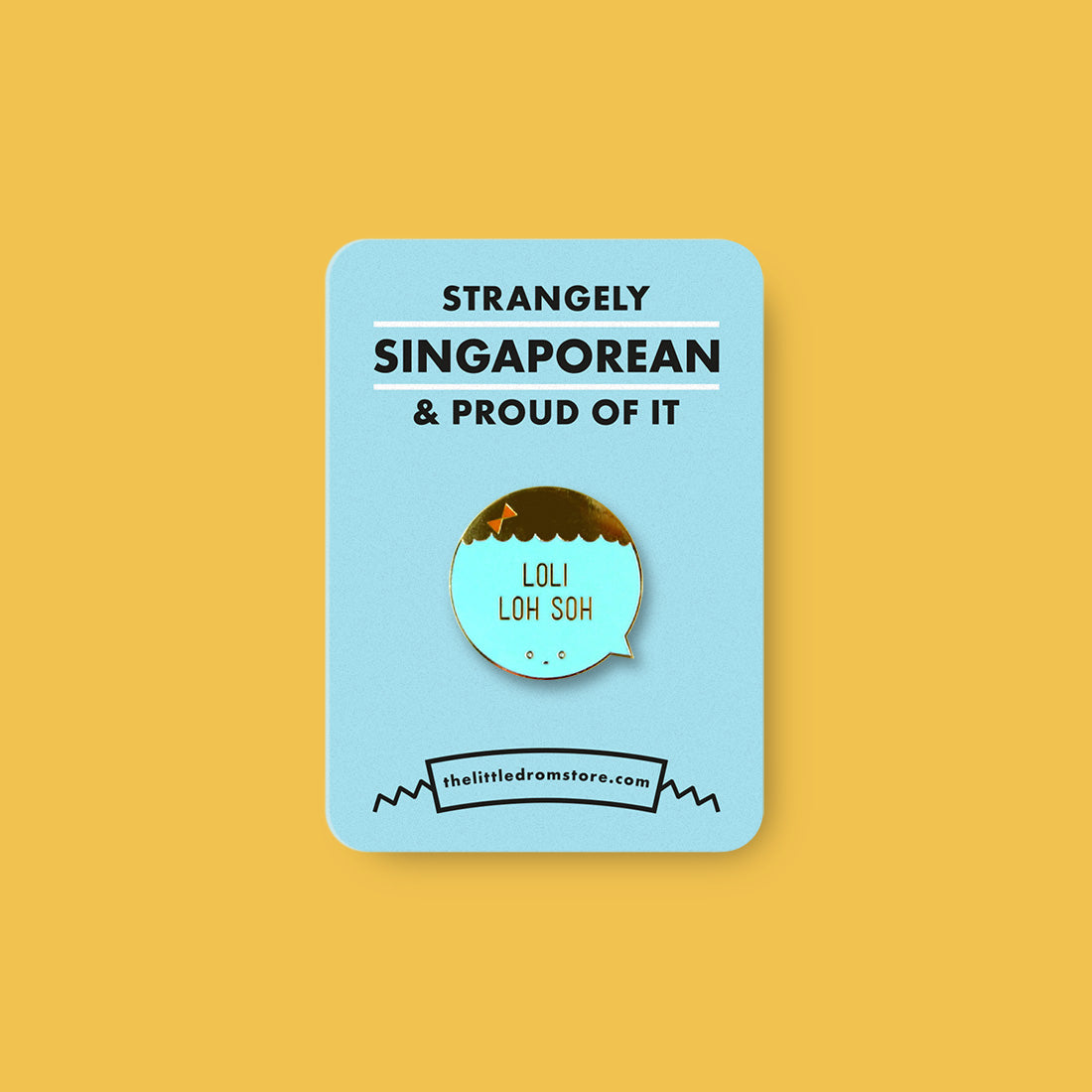 Strangely Singaporean Pin – Loli Loh Soh
