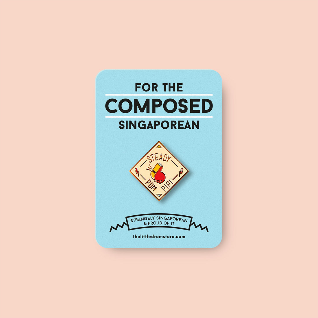 Strangely Singaporean Pin – Steady Pom Pipi