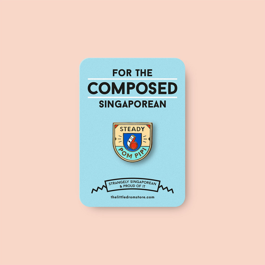 Strangely Singaporean Pin – Steady Pom Pipi